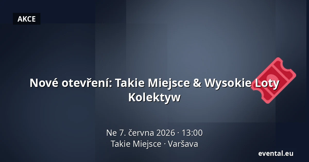 Nové otevření: Takie Miejsce & Wysokie Loty Kolektyw — Takie Miejsce, Varšava