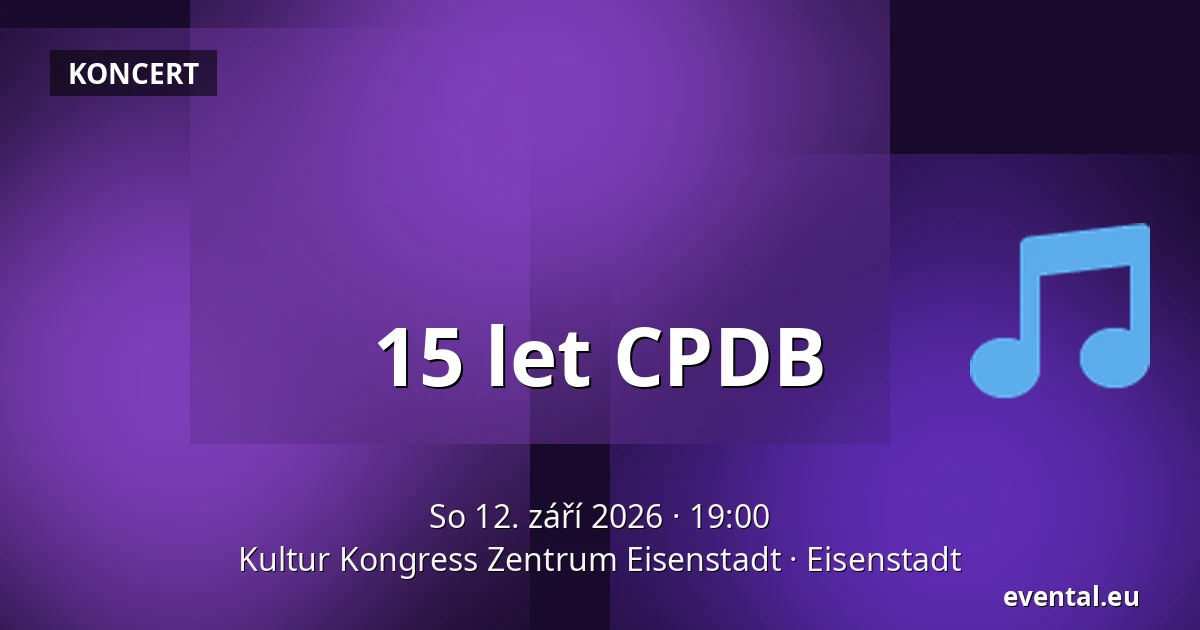15 let CPDB — Kultur Kongress Zentrum Eisenstadt, Eisenstadt