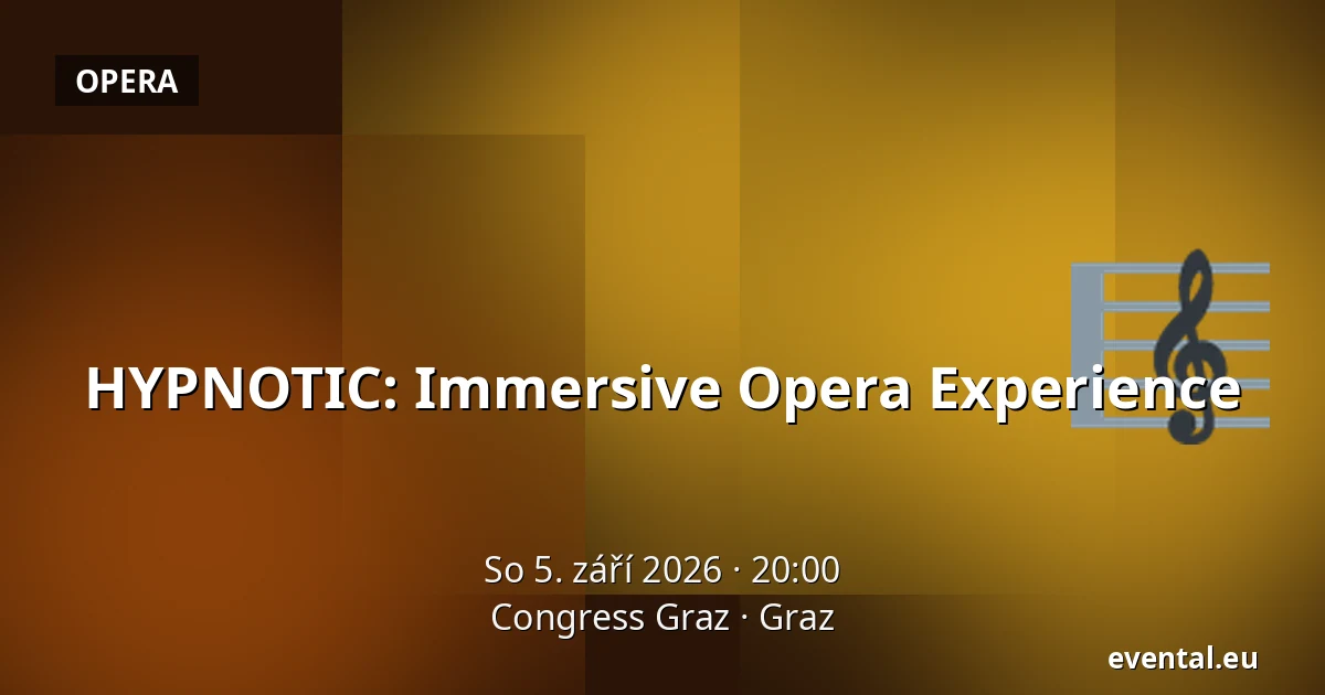 HYPNOTIC: Immersive Opera Experience — Congress Graz, Graz