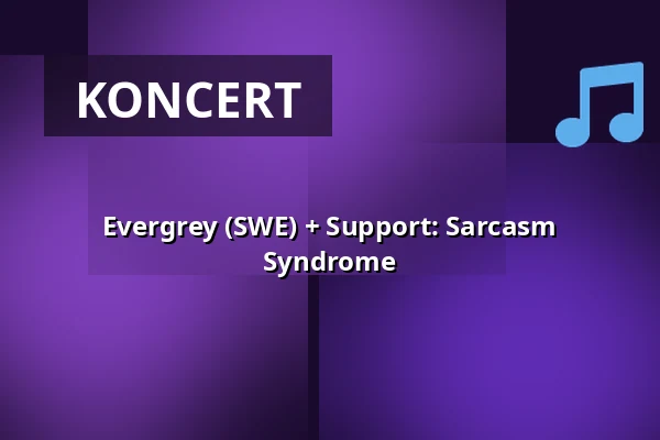 Evergrey (SWE) + Support: Sarcasm Syndrome — Weberknecht, Wien