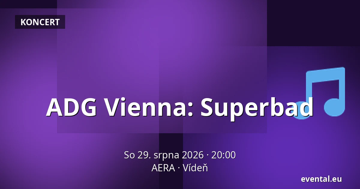 ADG Vienna: Superbad — AERA, Vídeň