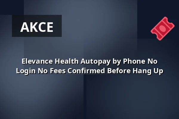 Elevance Health Autopay by Phone No Login No Fees Confirmed Before Hang Up — Garage X, Vídeň
