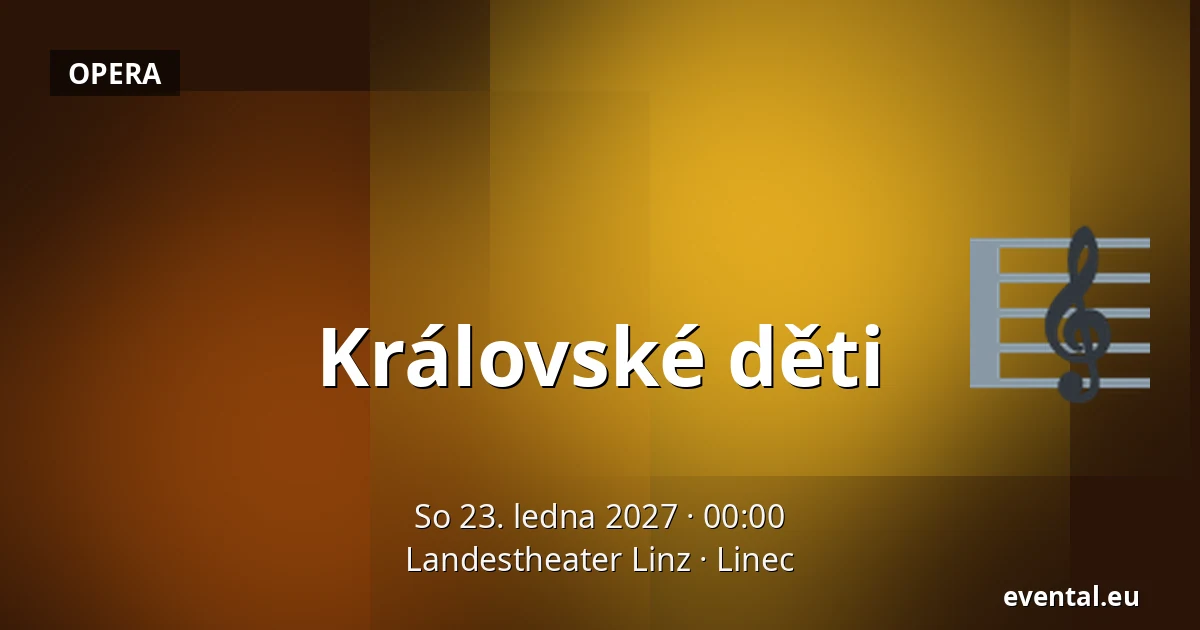 Královské děti — Landestheater Linz, Linec