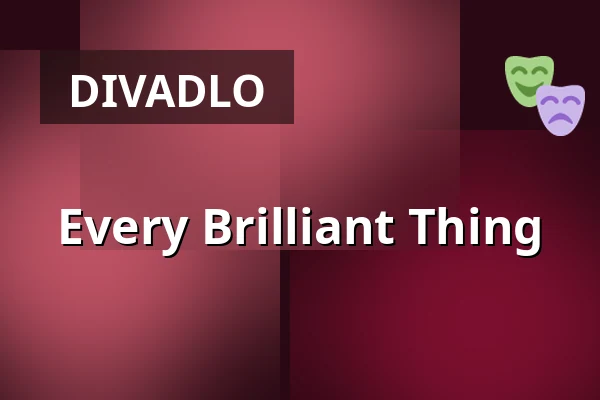 Every Brilliant Thing — Vorarlberger Landestheater, Bregenz