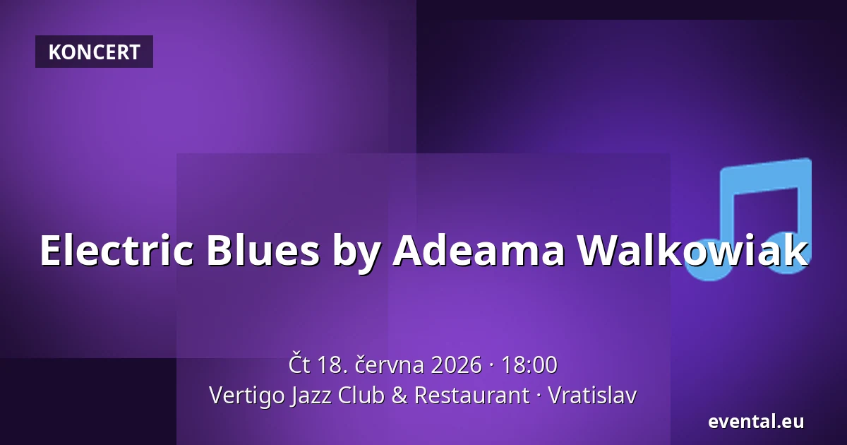 Electric Blues by Adeama Walkowiak — Vertigo Jazz Club & Restaurant, Vratislav