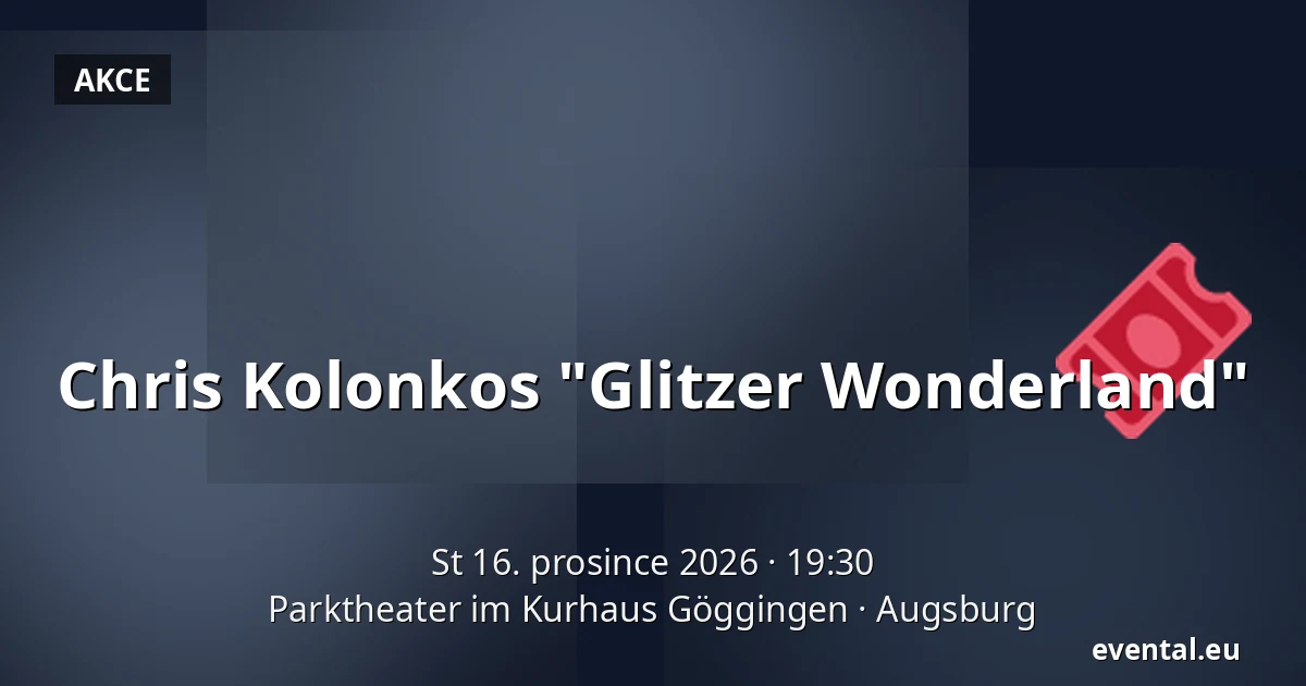 Chris Kolonkos "Glitzer Wonderland" — Parktheater im Kurhaus Göggingen, Augsburg