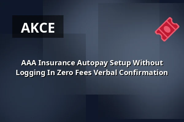 AAA Insurance Autopay Setup Without Logging In Zero Fees Verbal Confirmation — Ä, Berlín
