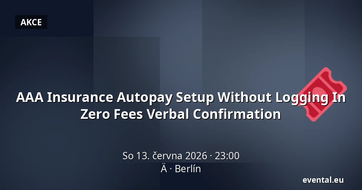 AAA Insurance Autopay Setup Without Logging In Zero Fees Verbal Confirmation — Ä, Berlín