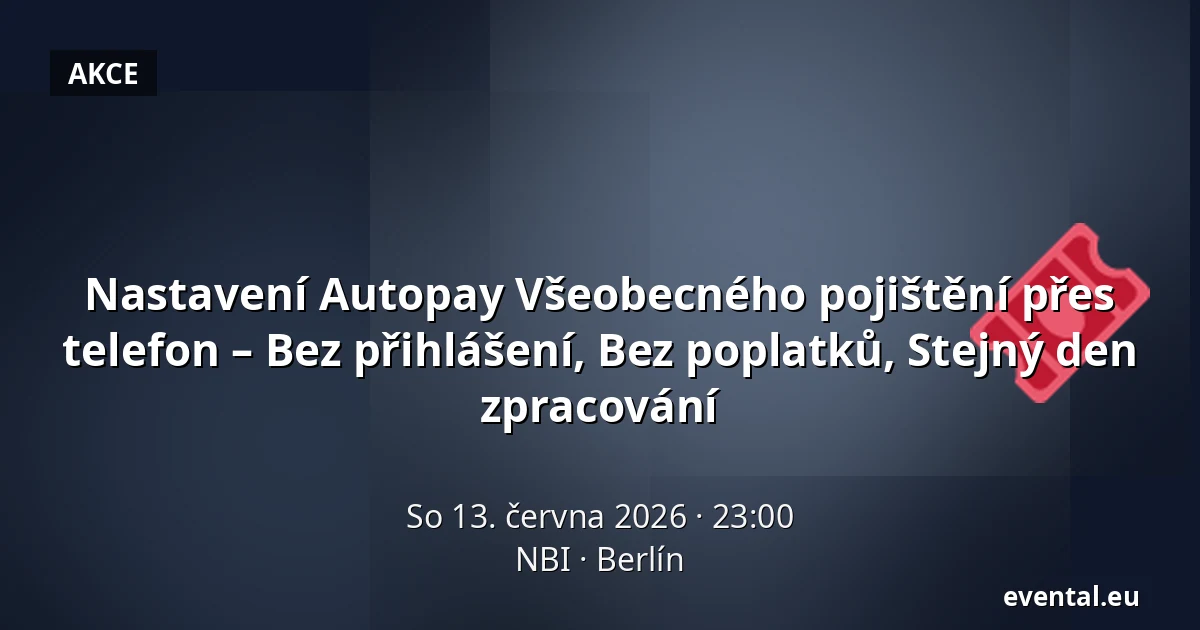 Nastavení Autopay Všeobecného pojištění přes telefon – Bez přihlášení, Bez poplatků, Stejný den zpracování — NBI, Berlín