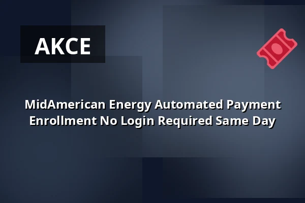 MidAmerican Energy Automated Payment Enrollment No Login Required Same Day — Z Bar, Berlín