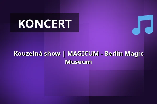 Kouzelná show | MAGICUM - Berlin Magic Museum — Magicum - Berlin Magic Museum, Berlín