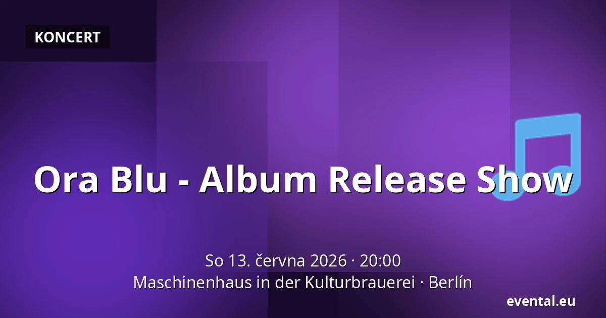Ora Blu - Album Release Show — Maschinenhaus in der Kulturbrauerei, Berlín