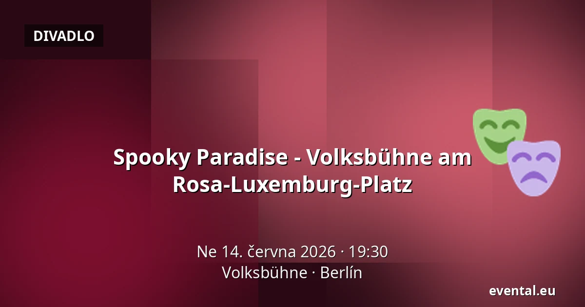 Spooky Paradise - Volksbühne am Rosa-Luxemburg-Platz — Volksbühne, Berlín
