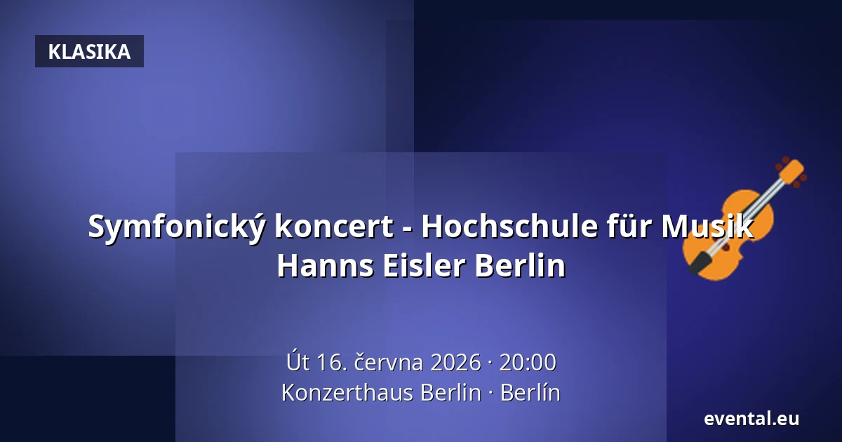 Symfonický koncert - Hochschule für Musik Hanns Eisler Berlin — Konzerthaus Berlin, Berlín