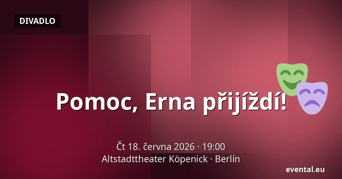 Pomoc, Erna přijíždí! — Altstadttheater Köpenick, Berlín