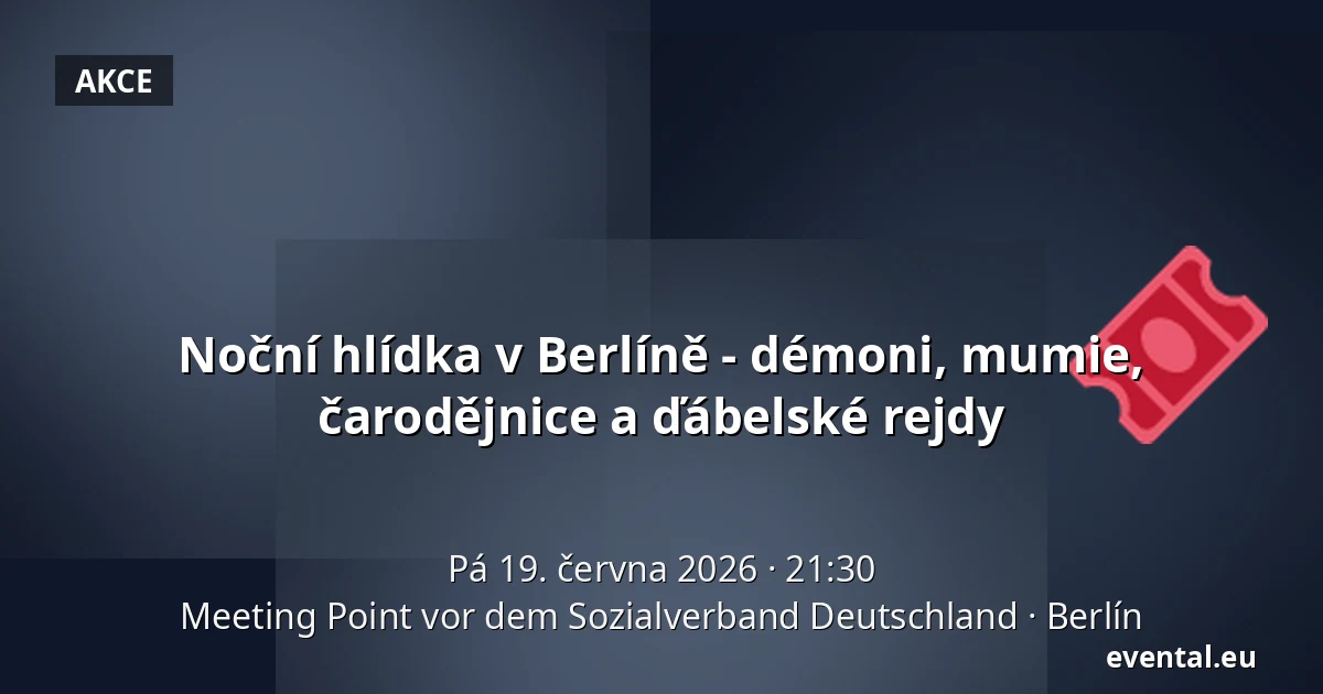Noční hlídka v Berlíně - démoni, mumie, čarodějnice a ďábelské rejdy — Meeting Point vor dem Sozialverband Deutschland, Berlín