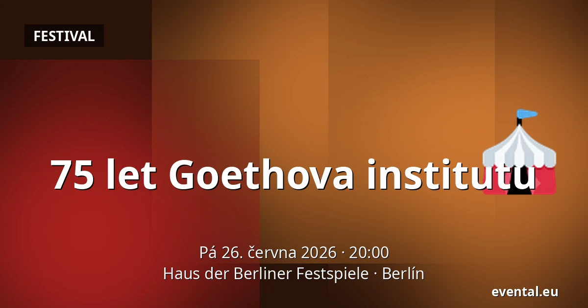 75 let Goethova institutu — Haus der Berliner Festspiele, Berlín
