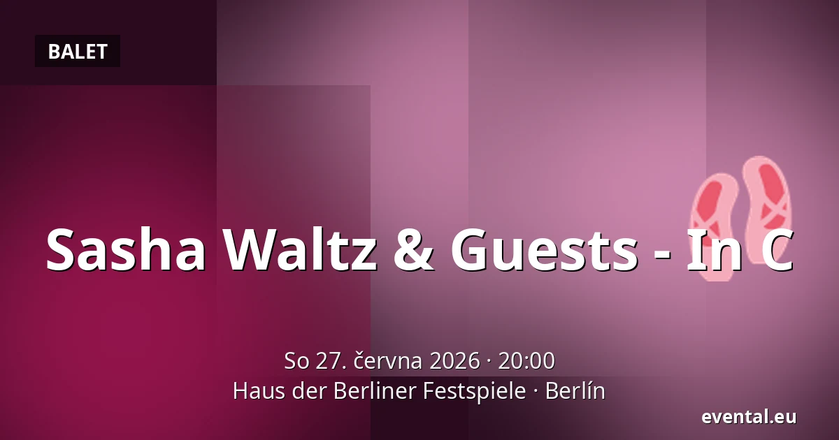 Sasha Waltz & Guests - In C — Haus der Berliner Festspiele, Berlín