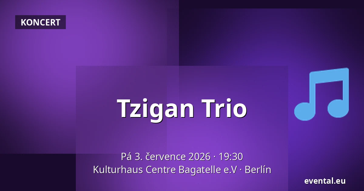 Tzigan Trio — Kulturhaus Centre Bagatelle e.V, Berlín