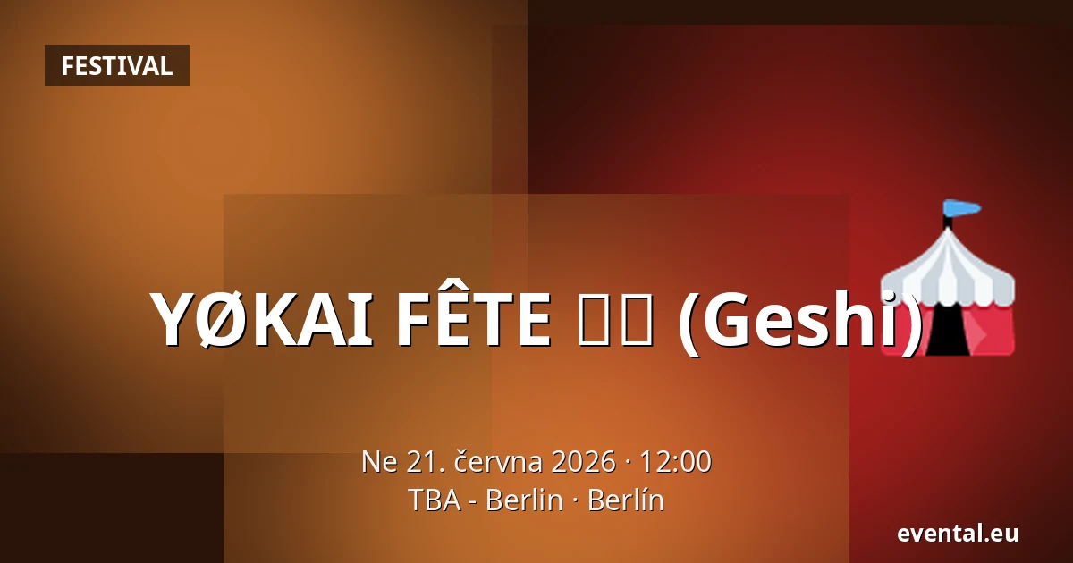 YØKAI FÊTE 夏至 (Geshi) — TBA - Berlin, Berlín