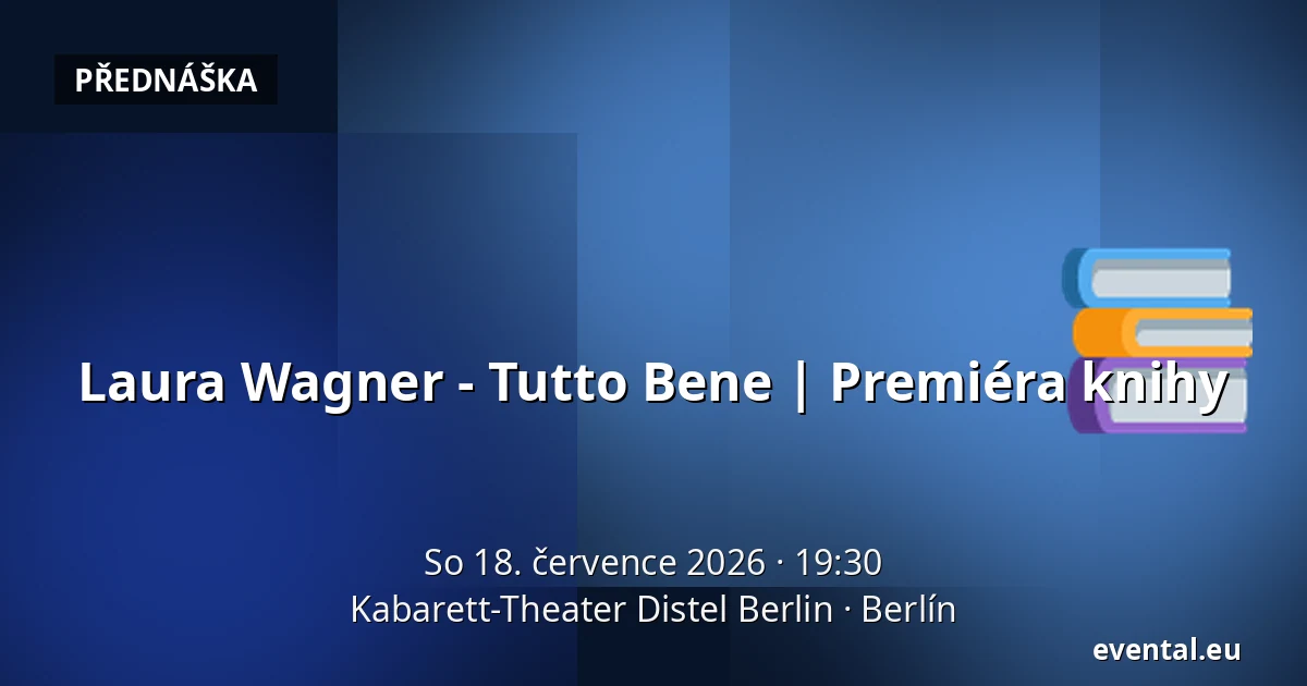 Laura Wagner - Tutto Bene | Premiéra knihy — Kabarett-Theater Distel Berlin, Berlín