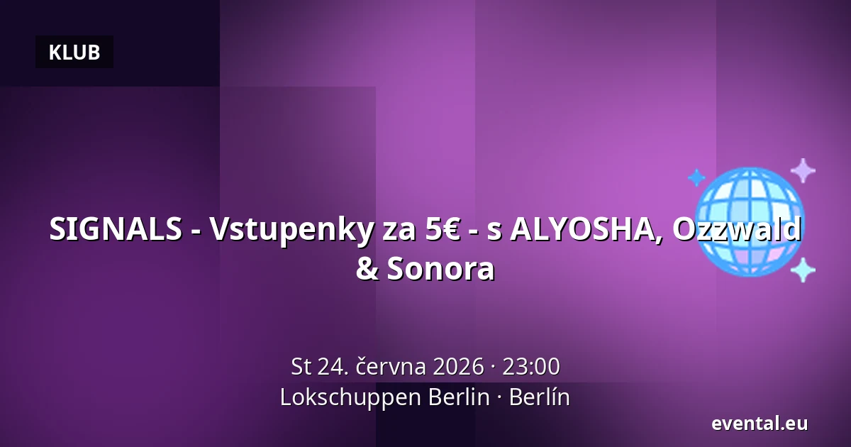 SIGNALS - Vstupenky za 5€ - s ALYOSHA, Ozzwald & Sonora — Lokschuppen Berlin, Berlín