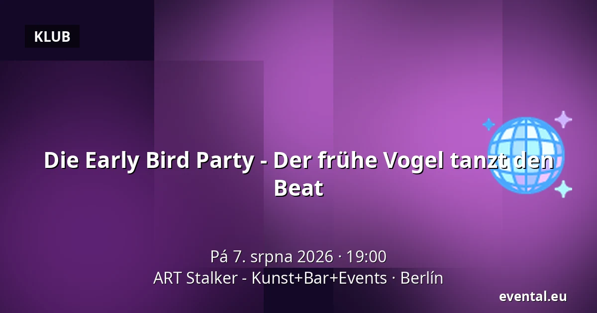 Die Early Bird Party - Der frühe Vogel tanzt den Beat — ART Stalker - Kunst+Bar+Events, Berlín