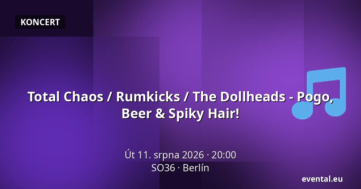 Total Chaos / Rumkicks / The Dollheads - Pogo, Beer & Spiky Hair! — SO36, Berlín