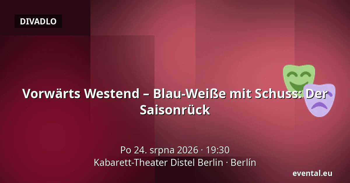 Vorwärts Westend – Blau-Weiße mit Schuss: Der Saisonrück — Kabarett-Theater Distel Berlin, Berlín