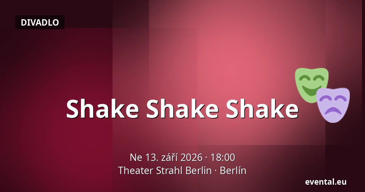 Shake Shake Shake — Theater Strahl Berlin, Berlín