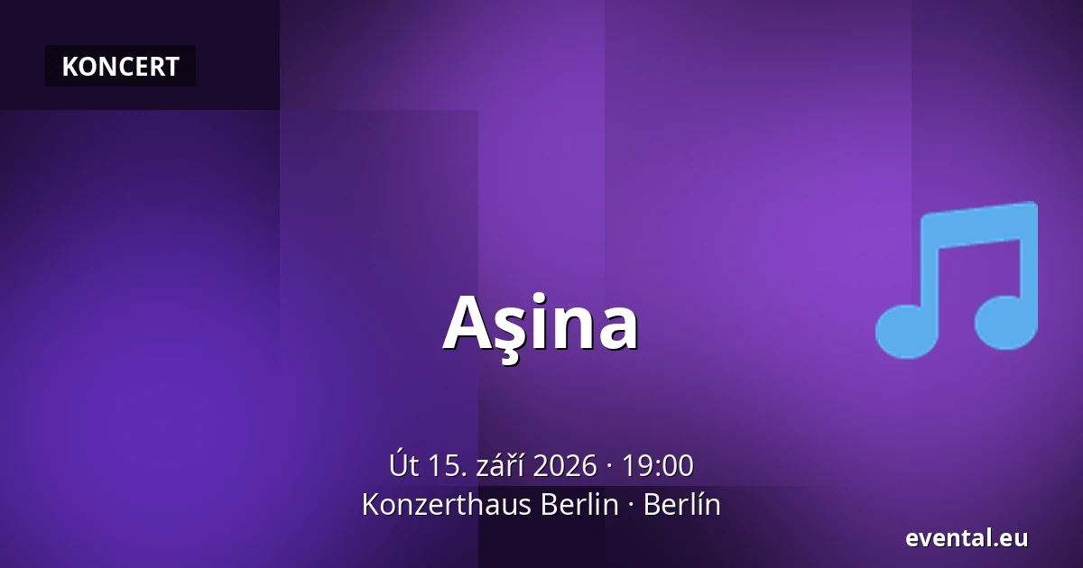 Aşina — Konzerthaus Berlin, Berlín