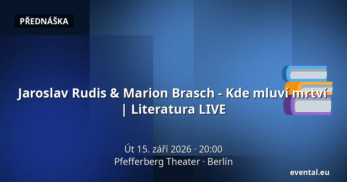 Jaroslav Rudis & Marion Brasch - Kde mluví mrtví | Literatura LIVE — Pfefferberg Theater, Berlín