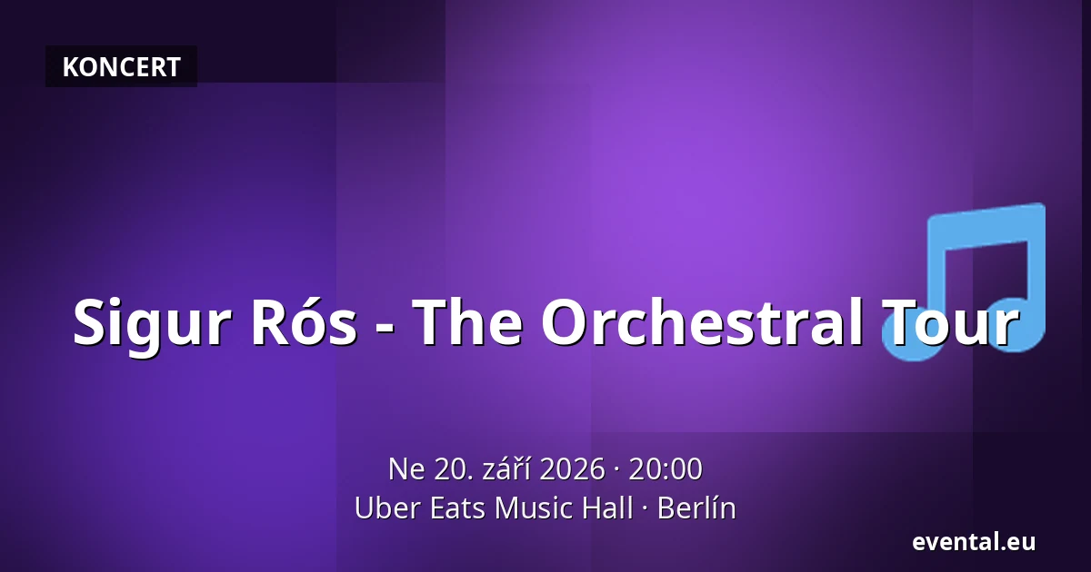 Sigur Rós - The Orchestral Tour — Uber Eats Music Hall, Berlín