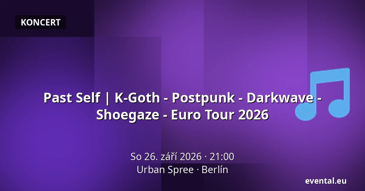Past Self | K-Goth - Postpunk - Darkwave - Shoegaze - Euro Tour 2026 — Urban Spree, Berlín