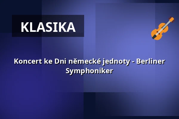 Koncert ke Dni německé jednoty - Berliner Symphoniker — Philharmonie Berlin, Berlín