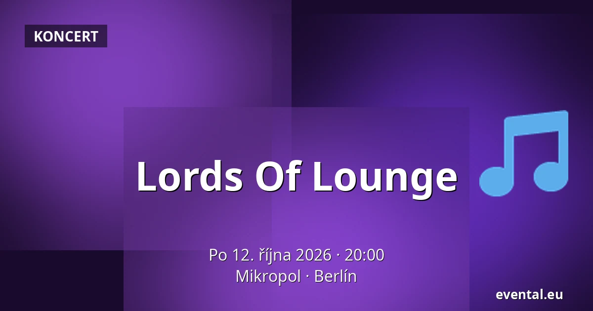 Lords Of Lounge — Mikropol, Berlín
