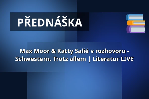 Max Moor & Katty Salié v rozhovoru - Schwestern. Trotz allem | Literatur LIVE — Pfefferberg Theater, Berlín