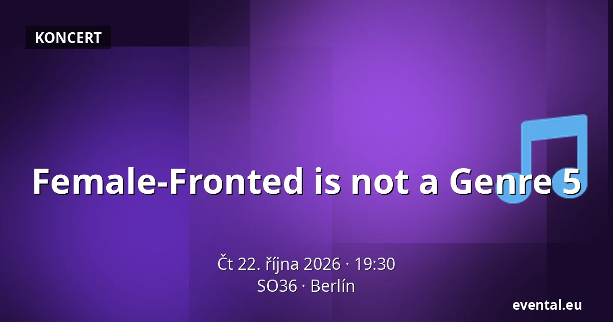 Female-Fronted is not a Genre 5 — SO36, Berlín