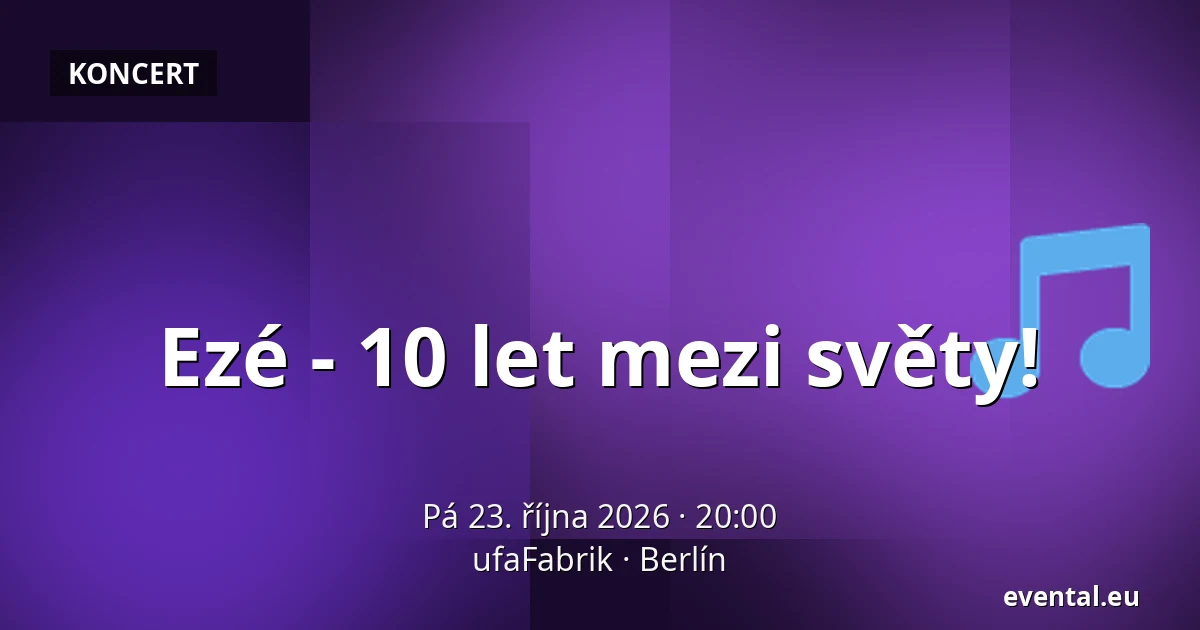 Ezé - 10 let mezi světy! — ufaFabrik, Berlín