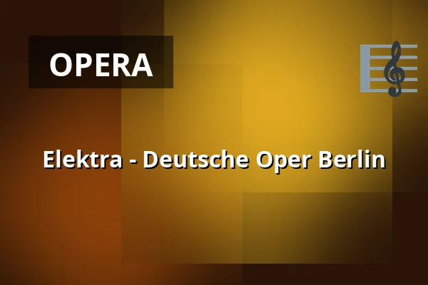 Elektra - Deutsche Oper Berlin — Hauptbühne, Berlín