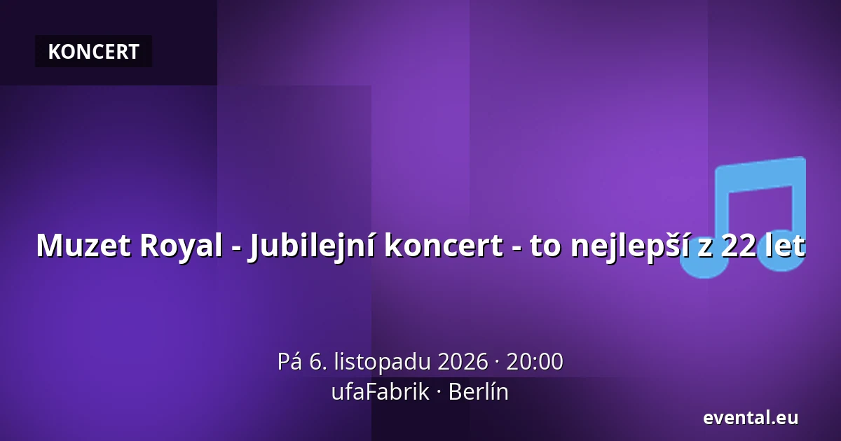 Muzet Royal - Jubilejní koncert - to nejlepší z 22 let — ufaFabrik, Berlín