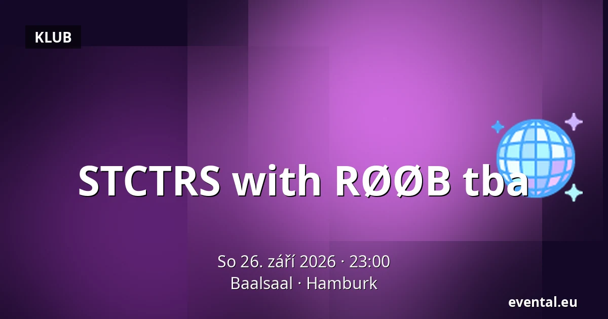 STCTRS with RØØB tba — Baalsaal, Hamburk