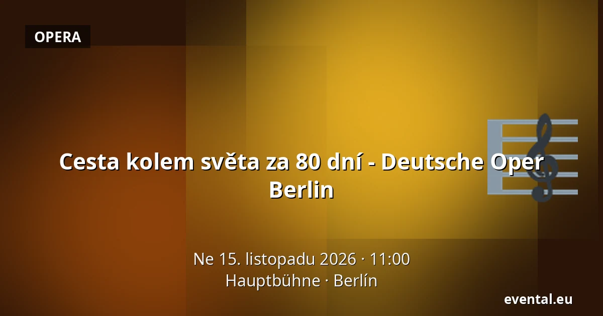 Cesta kolem světa za 80 dní - Deutsche Oper Berlin — Hauptbühne, Berlín
