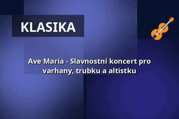 Ave Maria - Slavnostní koncert pro varhany, trubku a altistku — Französische Friedrichstadtkirche, Berlín