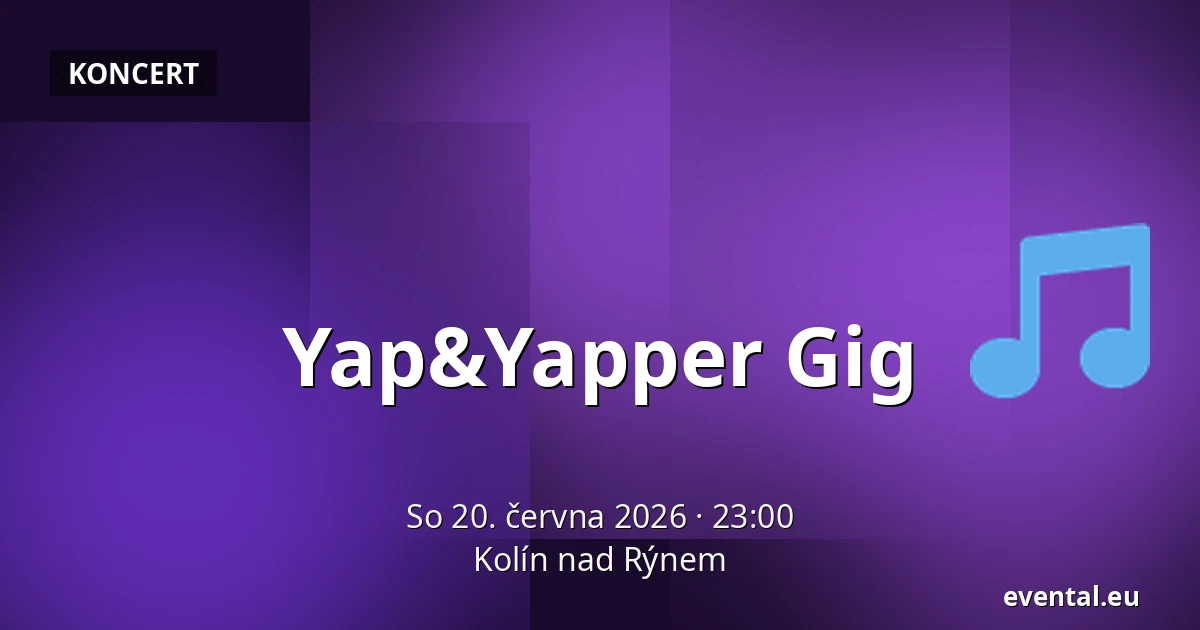 Yap&Yapper Gig — Kolín nad Rýnem