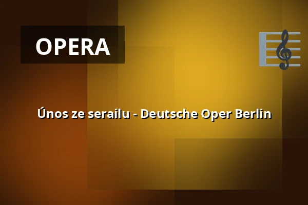 Únos ze serailu - Deutsche Oper Berlin — Hauptbühne, Berlín