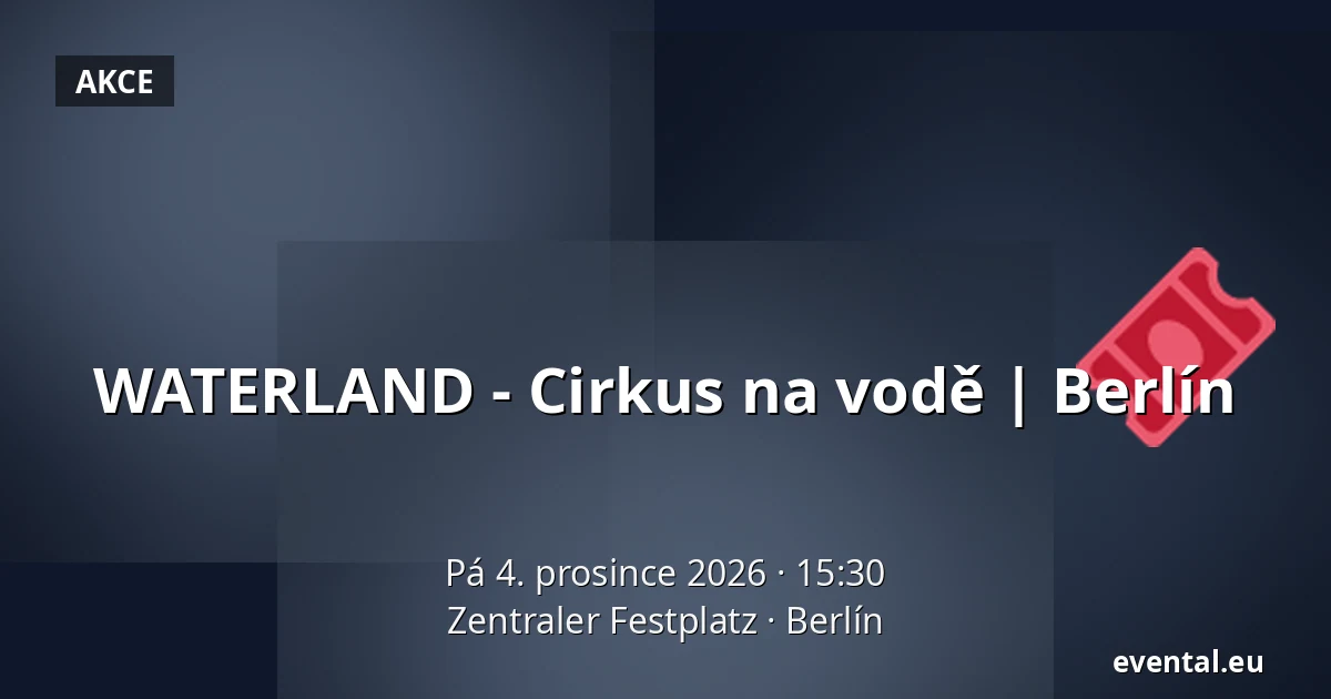 WATERLAND - Cirkus na vodě | Berlín — Zentraler Festplatz, Berlín