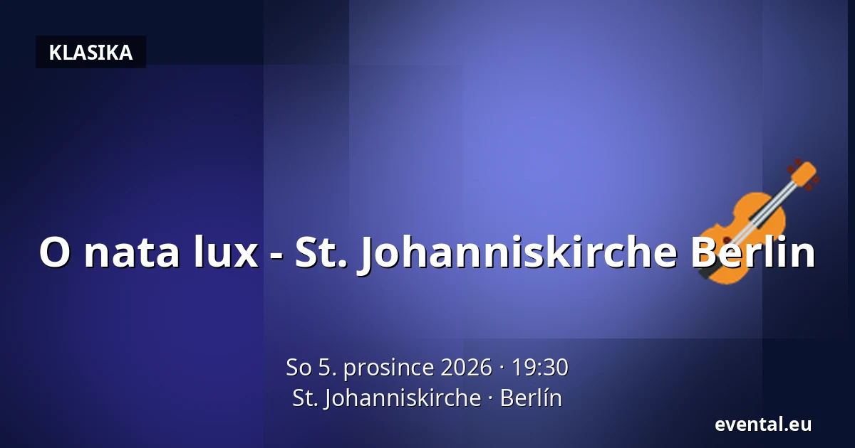 O nata lux - St. Johanniskirche Berlin — St. Johanniskirche, Berlín