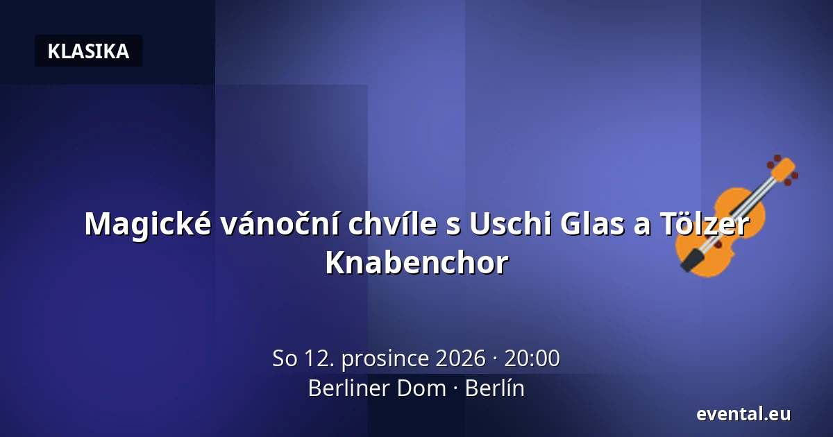 Magické vánoční chvíle s Uschi Glas a Tölzer Knabenchor — Berliner Dom, Berlín