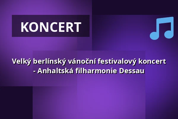 Velký berlínský vánoční festivalový koncert - Anhaltská filharmonie Dessau — Konzerthaus Berlin, Berlín